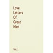 Love Letters Of Great Men - Vol. 1