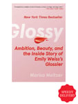 Glossy - Ambition, Beauty & the Inside Story of Emily Weiss's Glossier 