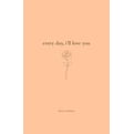 Every Day, I'll Love You - Daily Messages For A Loved One