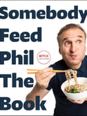 Somebody Feed Phil the Book: Untold Stories, Behind-The-Scenes Photos and Favorite Recipes: A Cookbook