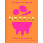 Mezcla - Recipes to Excite by Ixta Belfrage 