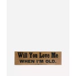 Will You Love Me When I’m Old Tray