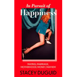  In Pursuit of Happiness - Mating, Marriage, Motherhood, Money, Mayhem 
