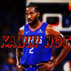 Kawhi Not