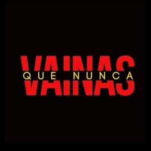 Vainas Que Nunca