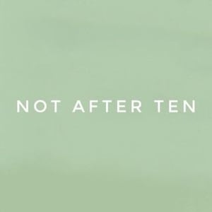 Not After Ten
