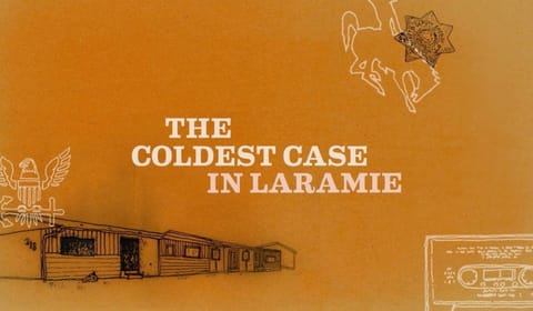 The Coldest Case In Laramie: A Podcast For True Crime Fans