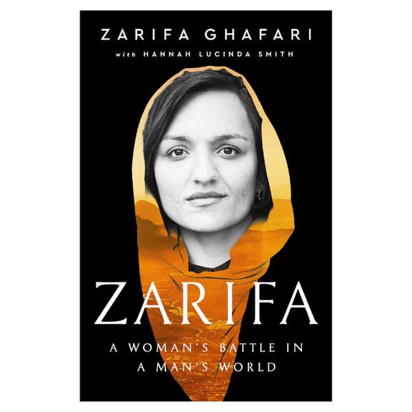 Zarifa Ghafari - Zarifa: A Woman’s Battle In A Man’s World