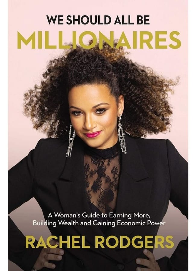 We Should All Be Millionaires: A Woman's Guide to Earning More, Building Wealth, and Gaining Economic Power