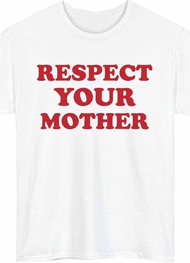 A white T-shirt with bold red text on the front that reads, RESPECT YOUR MOTHER—perfect for anyone who loves cool slogan tees.